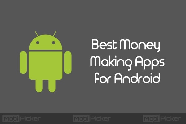7 Best Money Making Apps for Android Smartphones [2018] | MobiPicker