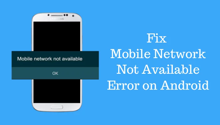 how to fix mobile network not available error