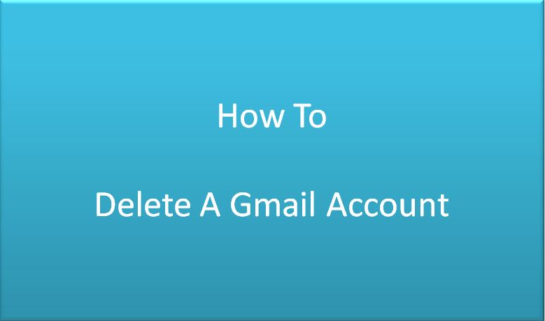 How To Delete A Gmail Account