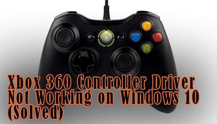 Fixed Xbox 360 Controller Driver Not Working On Windows 10