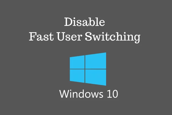 disable fast user switching windows 10